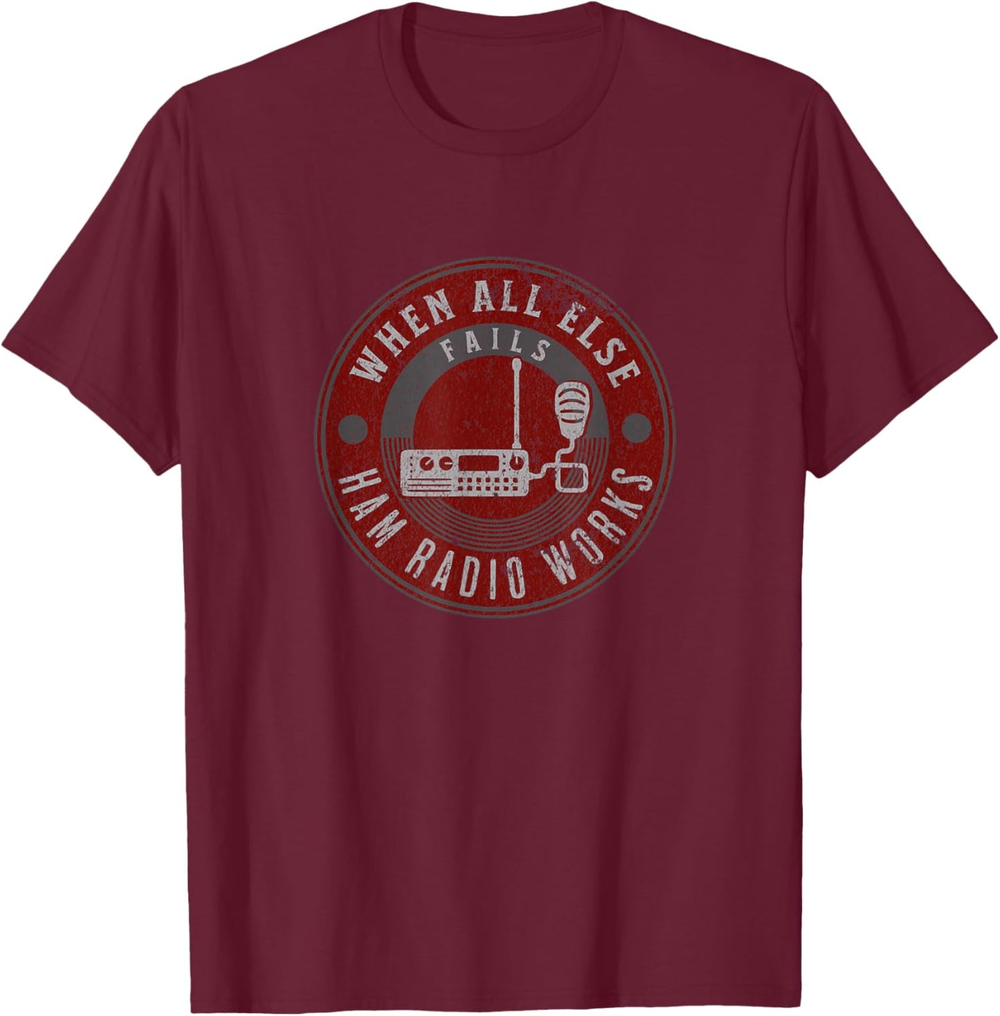 When All Else Fails Ham Radio Works - Fun Ham Radio Hobby T-Shirt - T-Shirt | Maroon