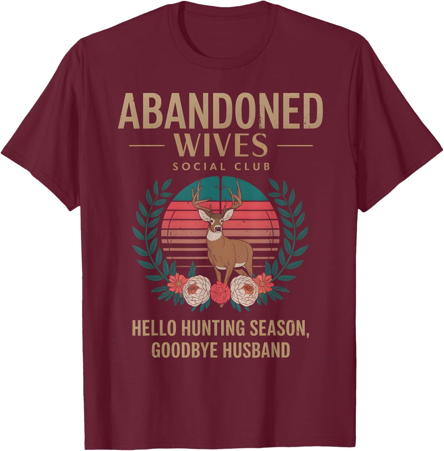 Abandoned Wives Social Club Hunter Husband Hunting Season T-Shirt - T-Shirt | Maroon
