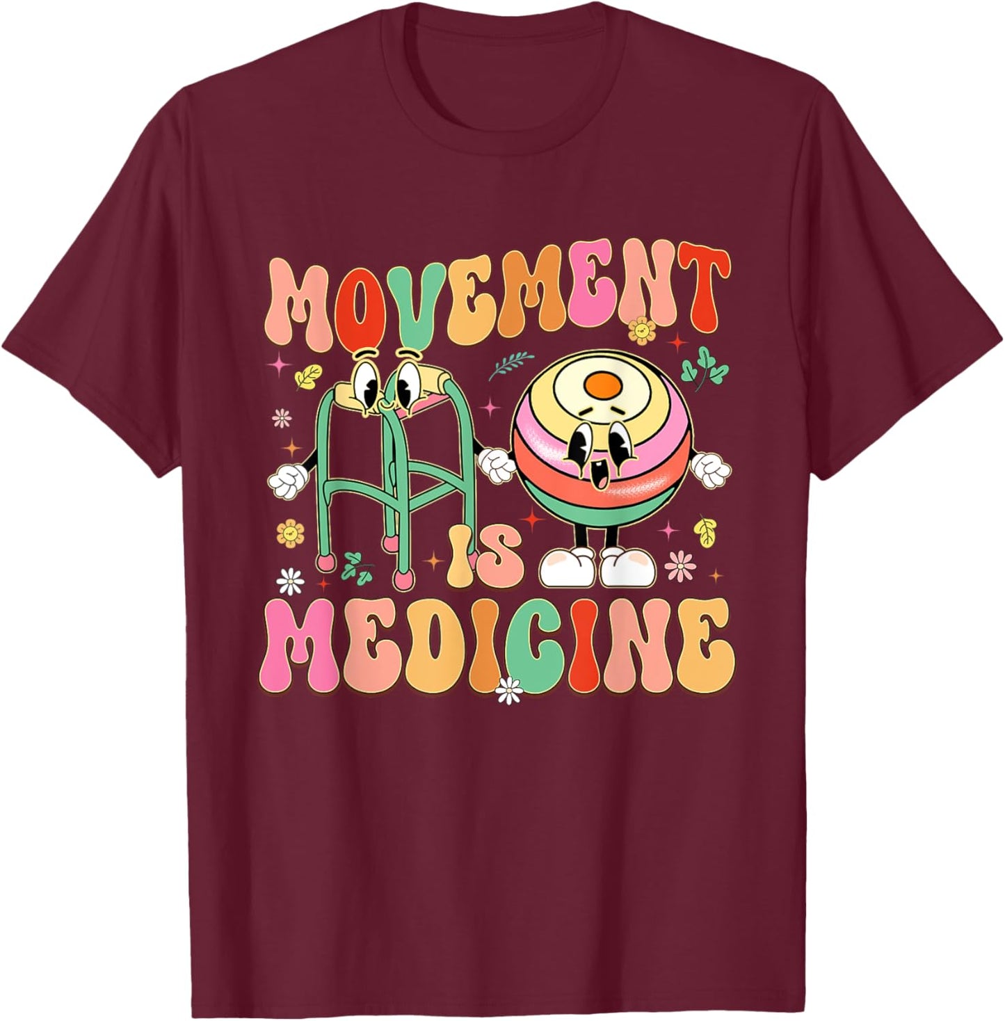 Movement Is Medicine PT PTA Physical Therapy Month T-Shirt - T-Shirt | Maroon