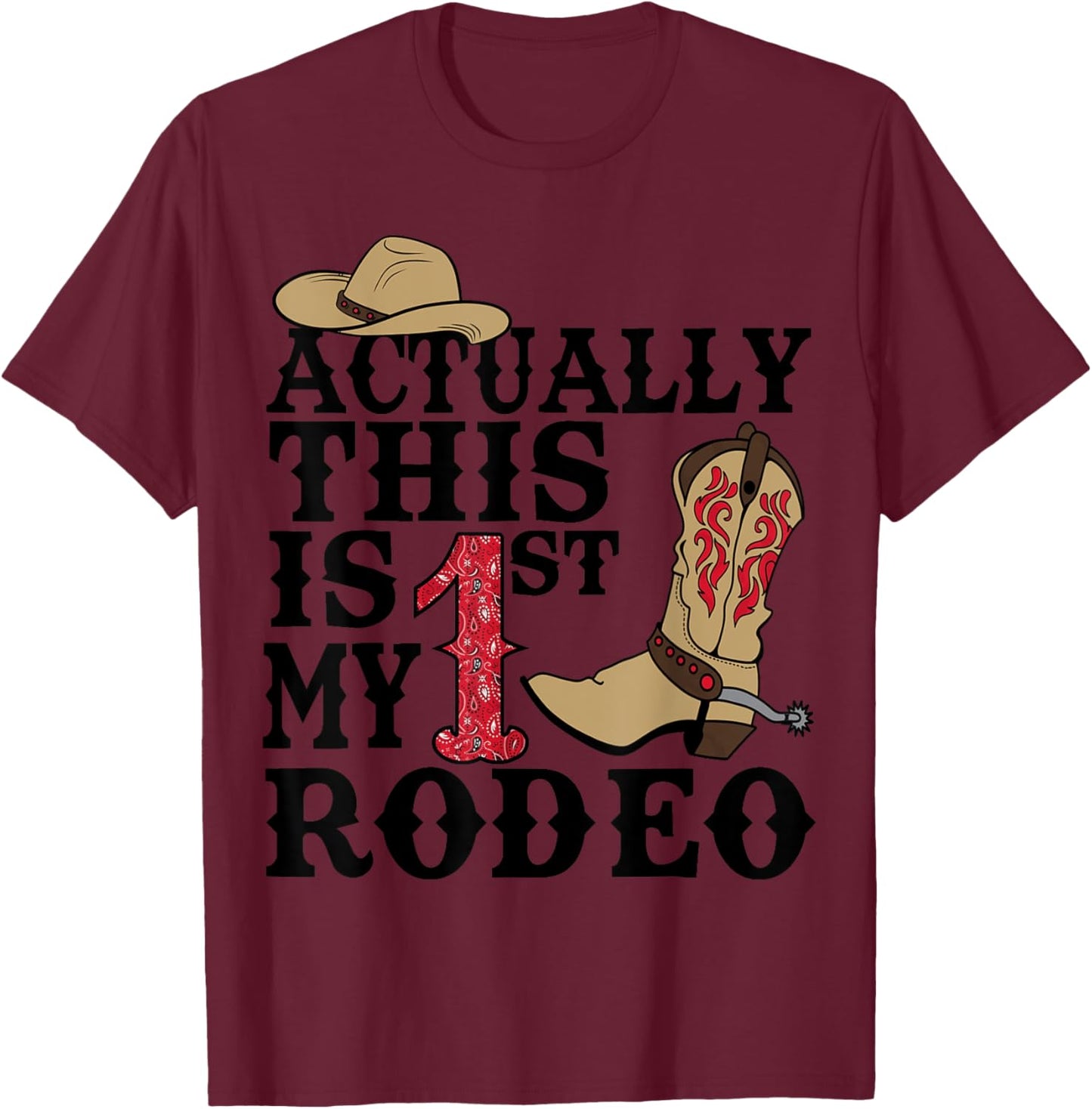 This Actually Is My First Rodeo Cowboy Hat Western Country T-Shirt - T-Shirt | Maroon