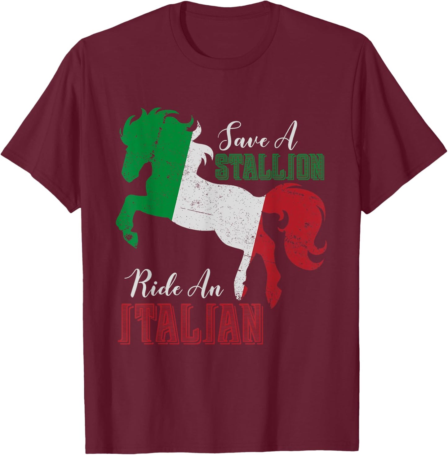 Save a Stallion Ride an Italian Funny design T-Shirt - T-Shirt | Maroon