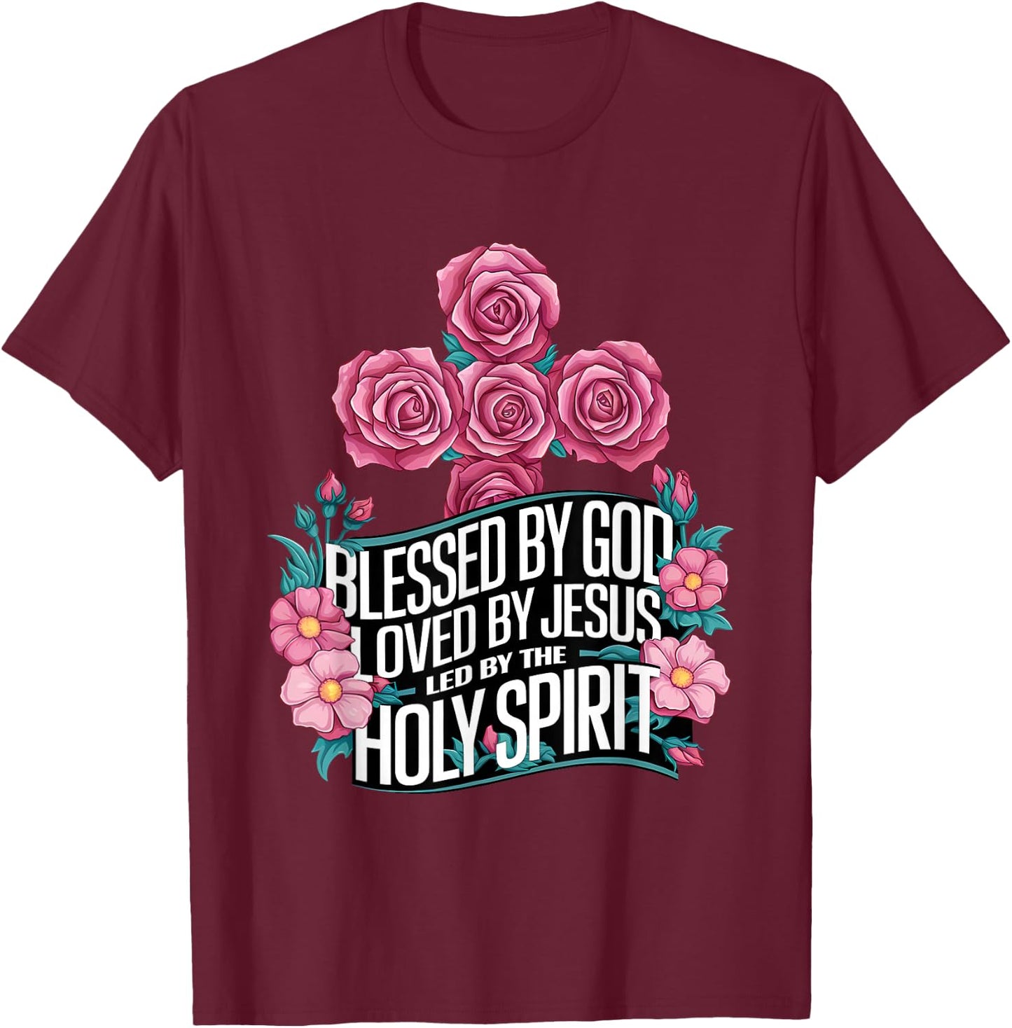 Blessed by God Loved by Jesus Led by The Holy Spirit shirt T-Shirt - T-Shirt | Maroon