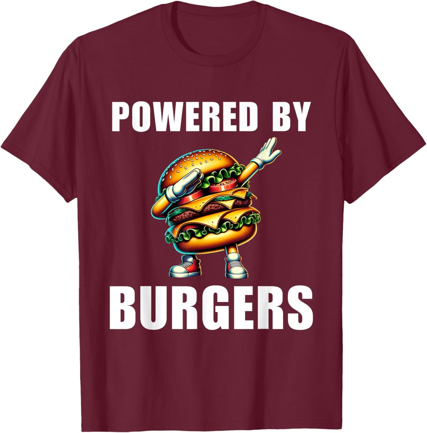 Powered By Burgers Funny Burger Hamburger Food Foodie T-Shirt - T-Shirt | Maroon