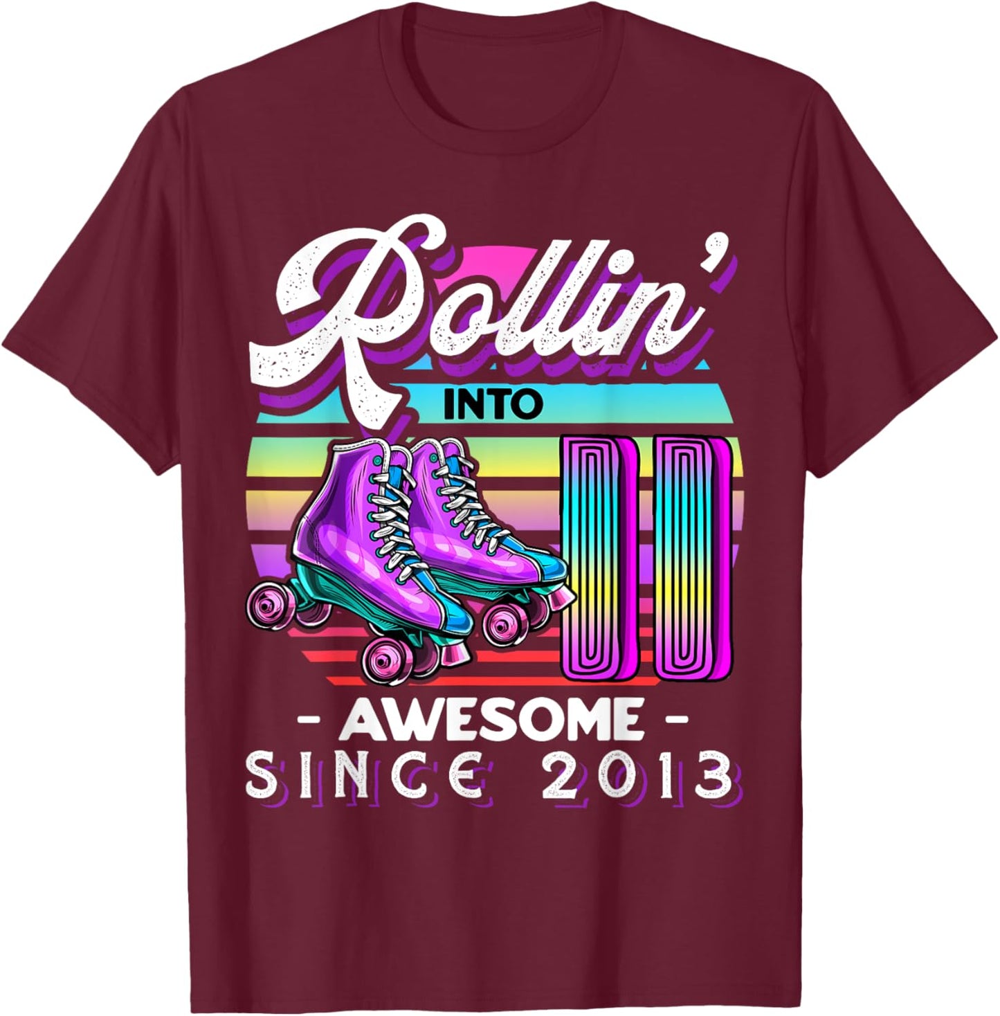 Roller Skating 11th Birthday Girls Rollin 11 Awesome 2013 T-Shirt - T-Shirt | Maroon