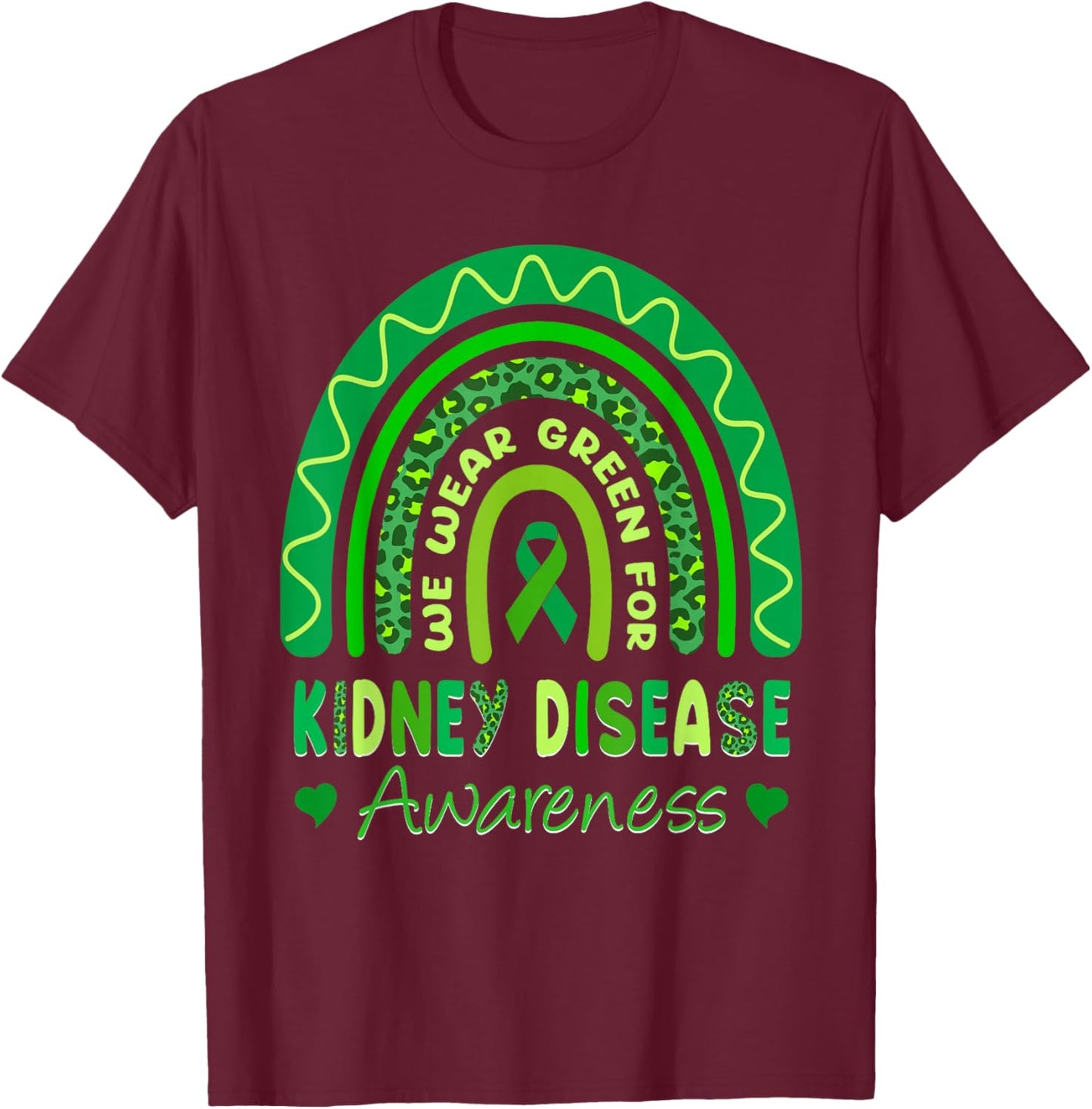 We Wear Green For Kidney Disease Awareness Month 2025 T-Shirt - T-Shirt | Maroon