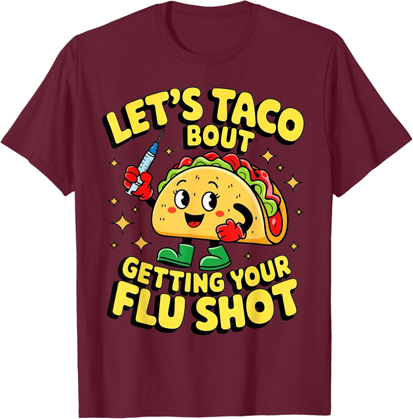 Flu Shot Nurse Medical Funny Nursing Flu Cold Season Taco T-Shirt - T-Shirt | Maroon