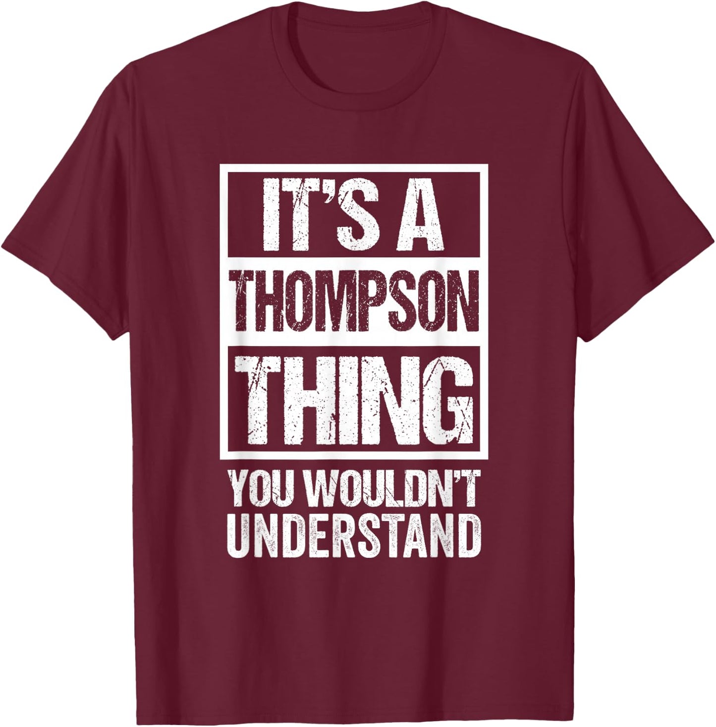 It's A Thompson Thing You Wouldn't Understand - Family Name T-Shirt - T-Shirt | Maroon