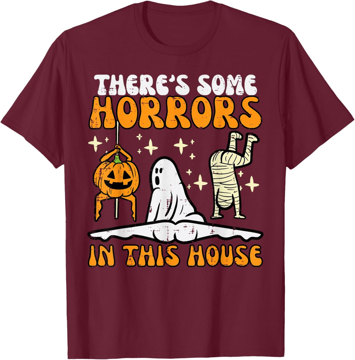 There's Some Horrors In This House Funny Halloween Men Women T-Shirt - T-Shirt | Maroon