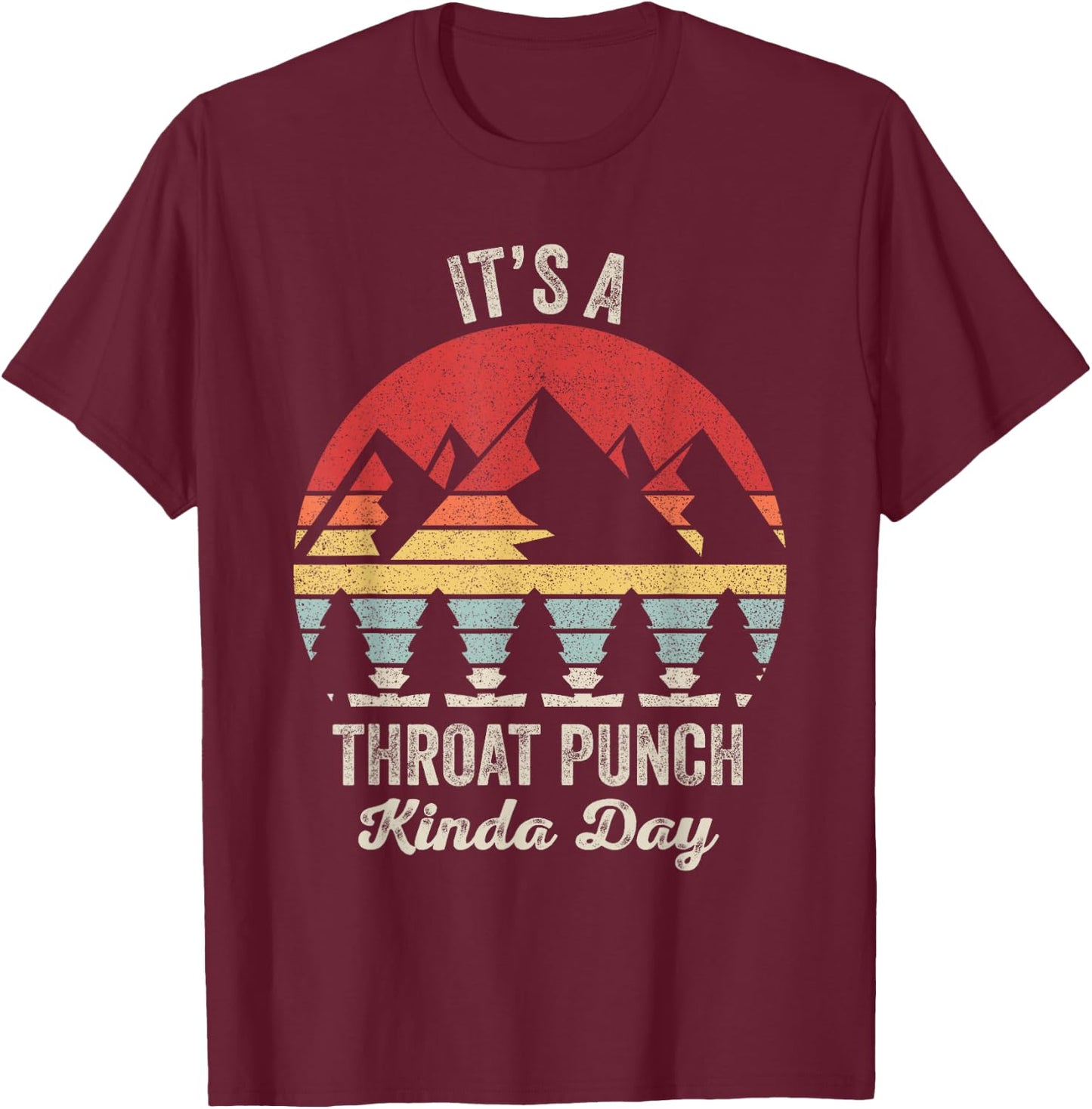 Vintage Retro It's A Throat Punch Kinda Day T-Shirt - T-Shirt | Maroon