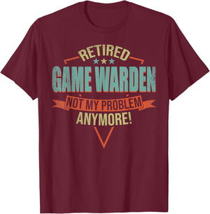 Funny Quote For Retired Game Warden T-Shirt - T-Shirt | Maroon