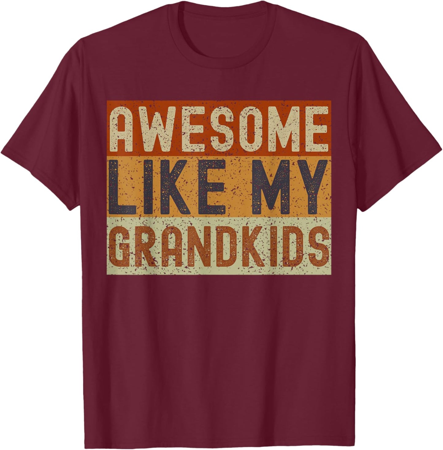 Awesome Like My Grandkids Funny Father's Day Grandpa Grandma T-Shirt - T-Shirt | Maroon
