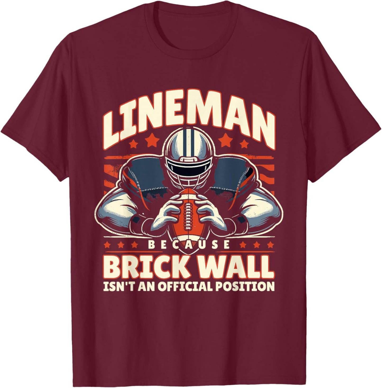 Lineman Because Brick Wall Isn't an Official Position T-Shirt - T-Shirt | Maroon