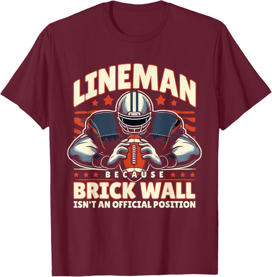 Lineman Because Brick Wall Isn't an Official Position T-Shirt - T-Shirt | Maroon