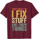 That's What I Do I Fix Stuff And I Know Things Shirt T-Shirt - T-Shirt | Maroon
