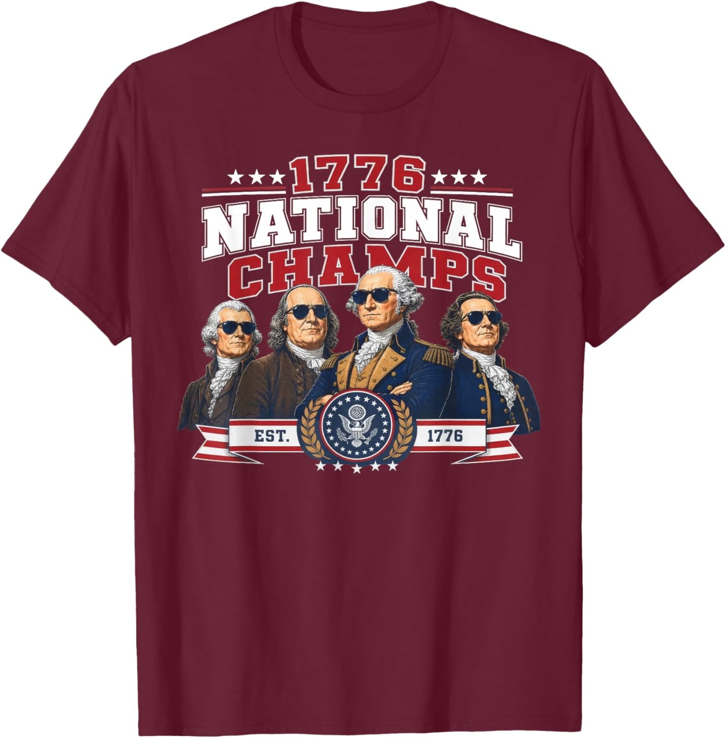 Funny Founding Fathers 1776 National Champs 250 Years T-Shirt - T-Shirt | Maroon