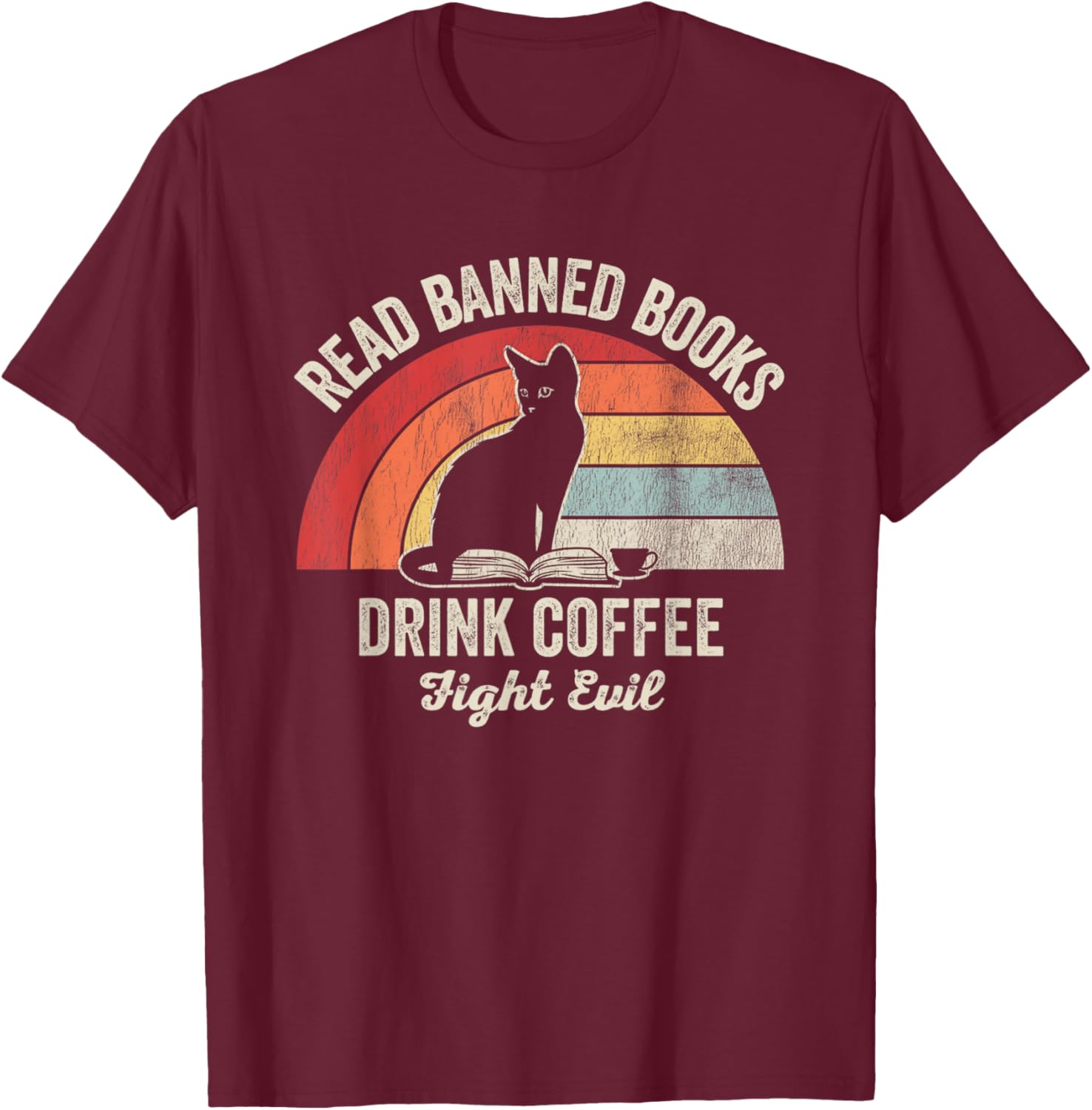 Read Banned Books Drink Coffee Fight Evil T-Shirt - T-Shirt | Maroon
