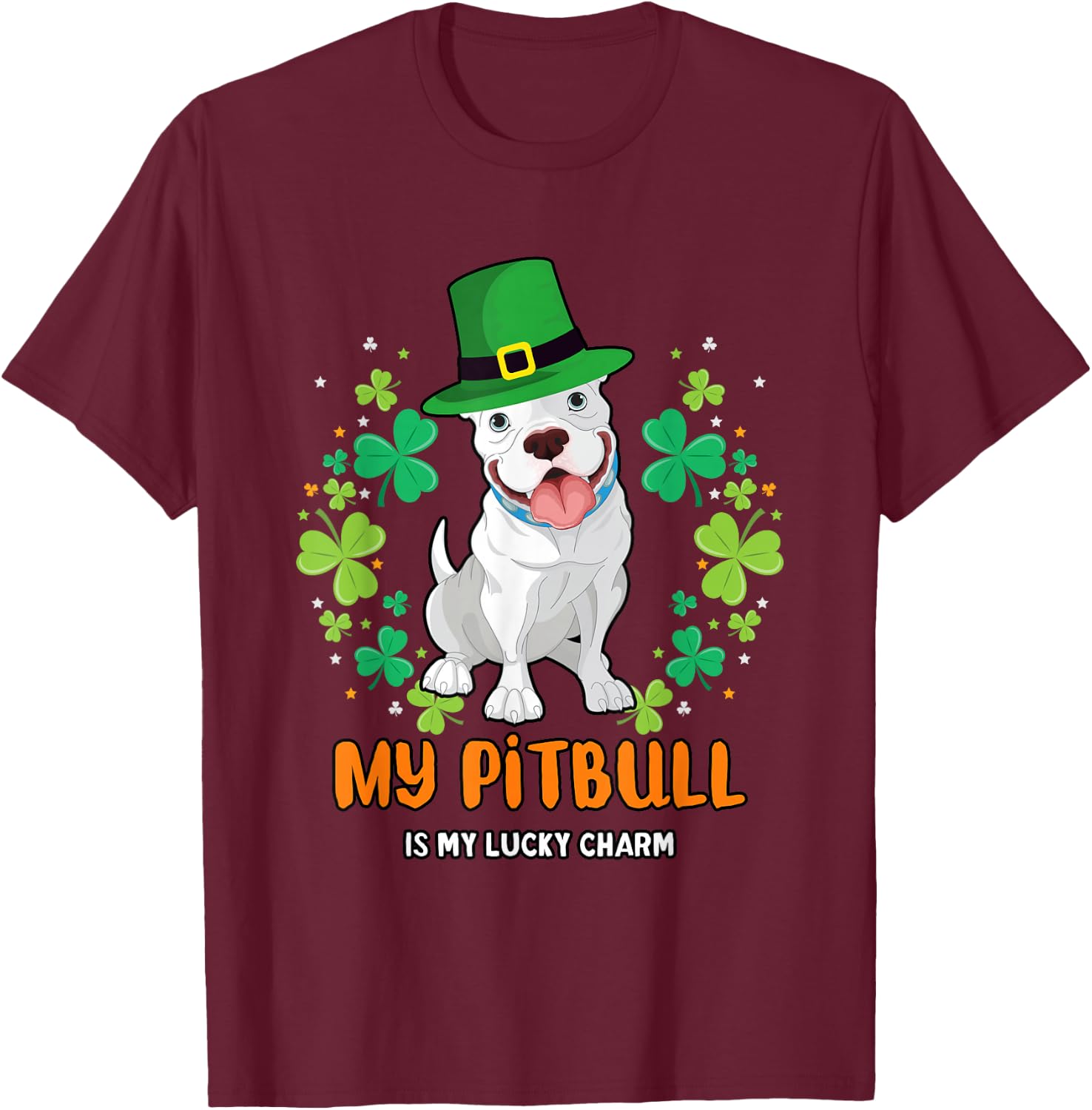 My Pitbull Is My Lucky Charm - Pitbull St Patrick's Day T-Shirt - T-Shirt | Maroon