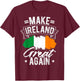 Make Ireland Great Again Ireland Pride T-Shirt - T-Shirt | Maroon