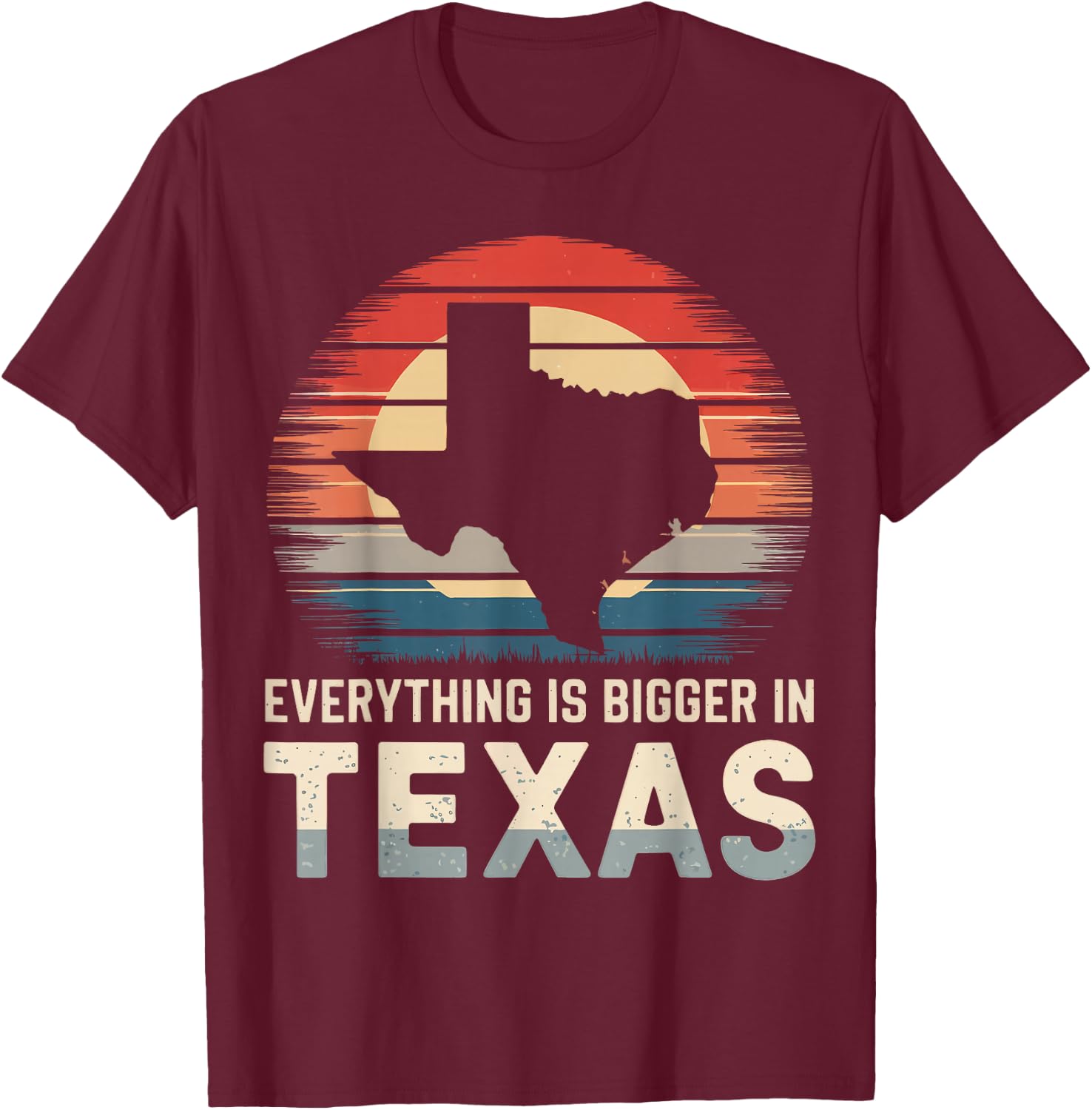 Texas Everything Is Bigger In Texas T-Shirt - T-Shirt | Maroon