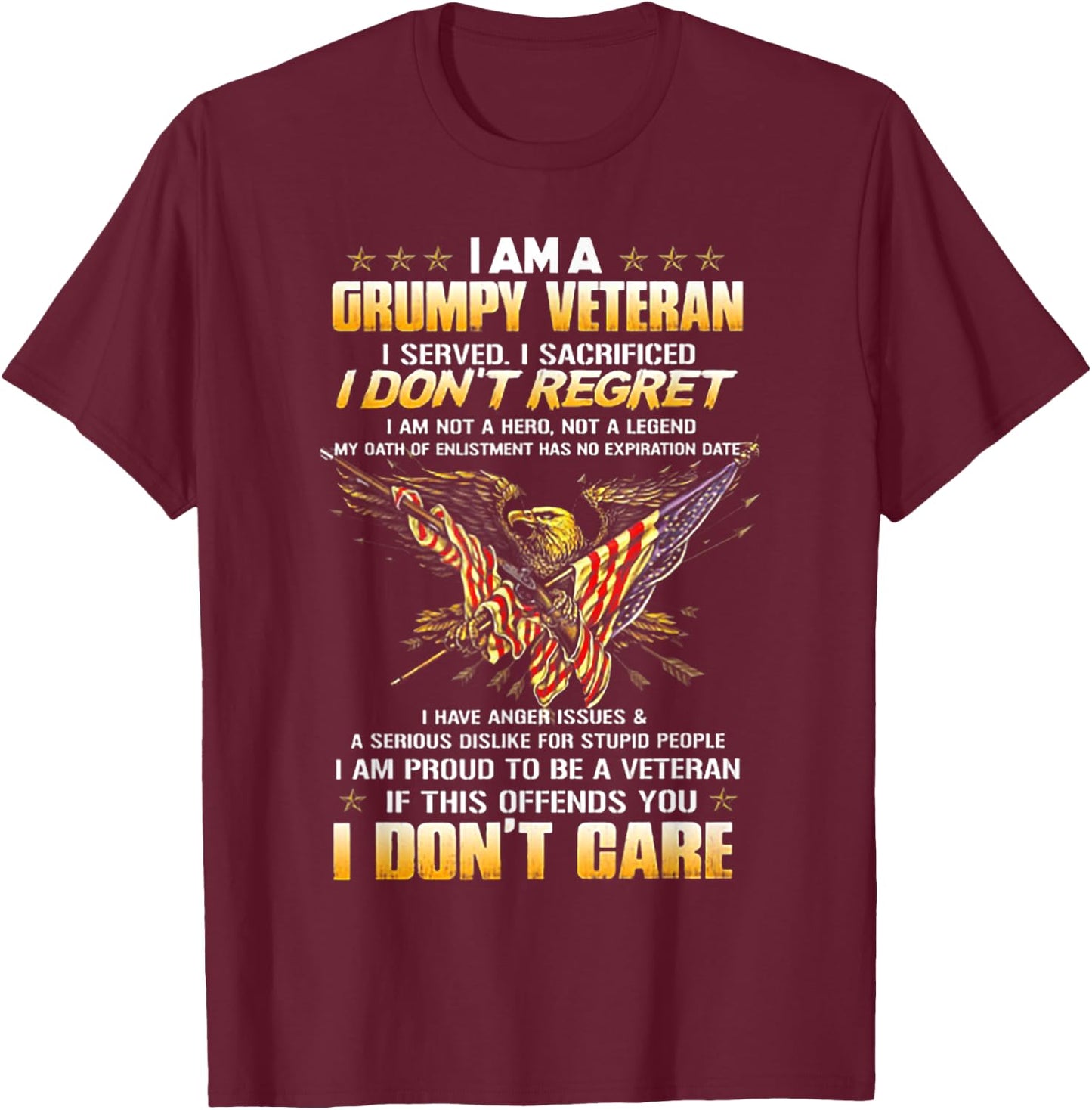 I Am A Grumpy Veteran I Served I Sacrificed I Don't Regret T-Shirt - T-Shirt | Maroon