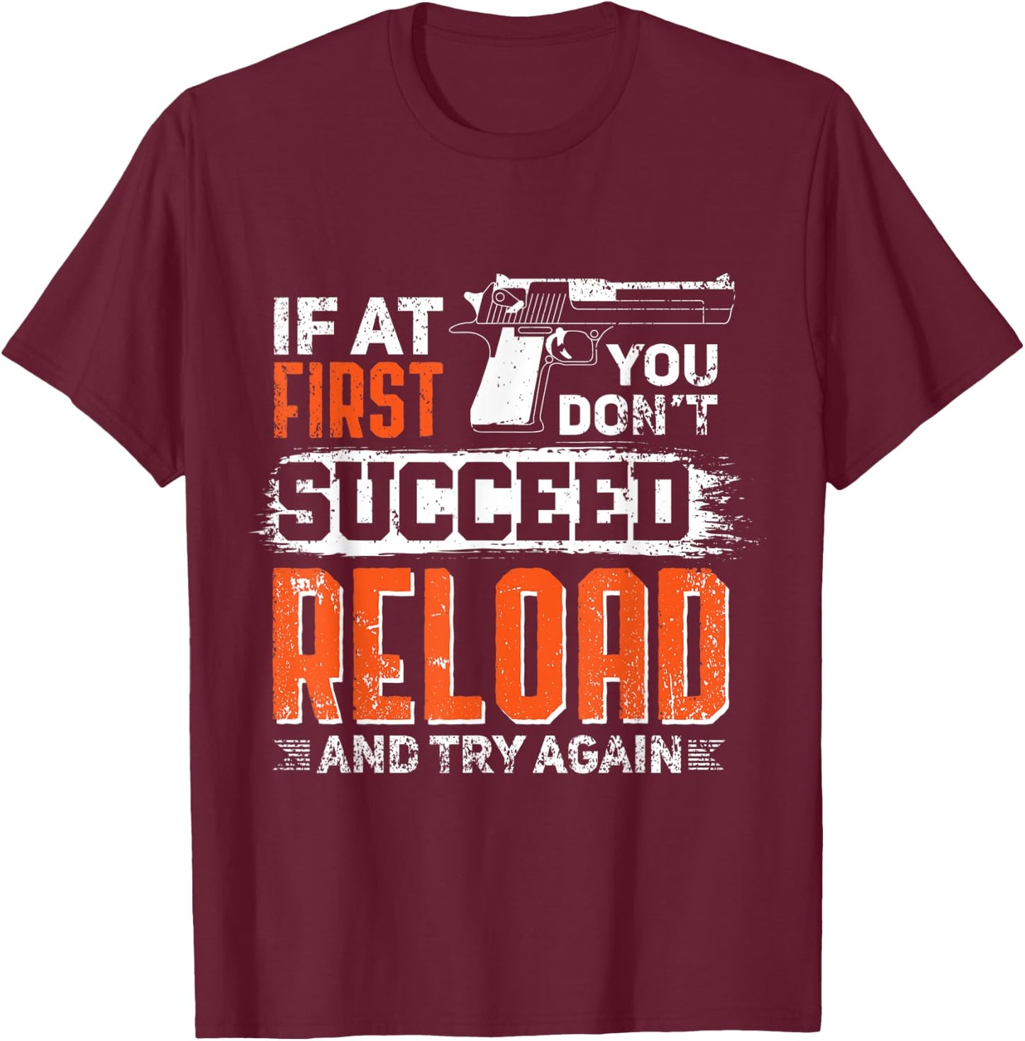 Gun Ammunition Go Pew Reload and Try Again T-Shirt - T-Shirt | Maroon