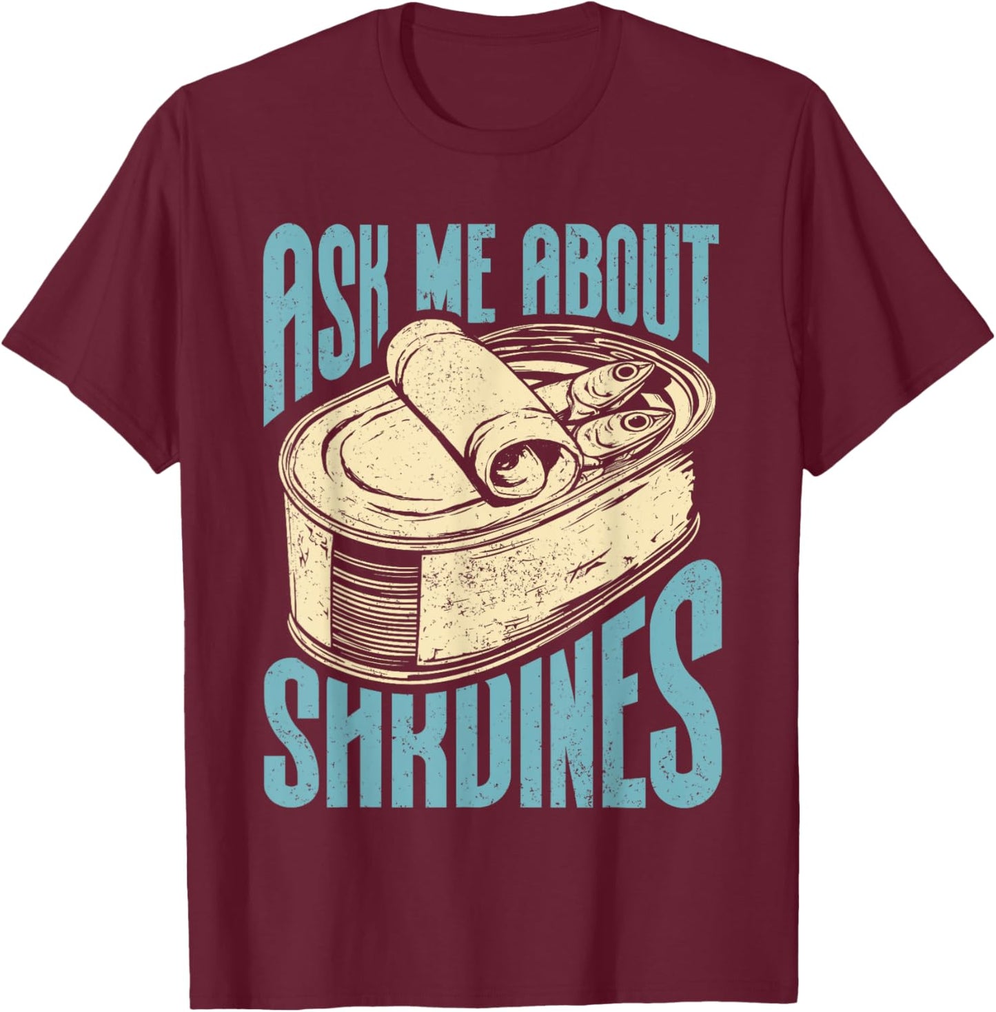 Sardine Lovers | Ask About Sardines T-Shirt - T-Shirt | Maroon