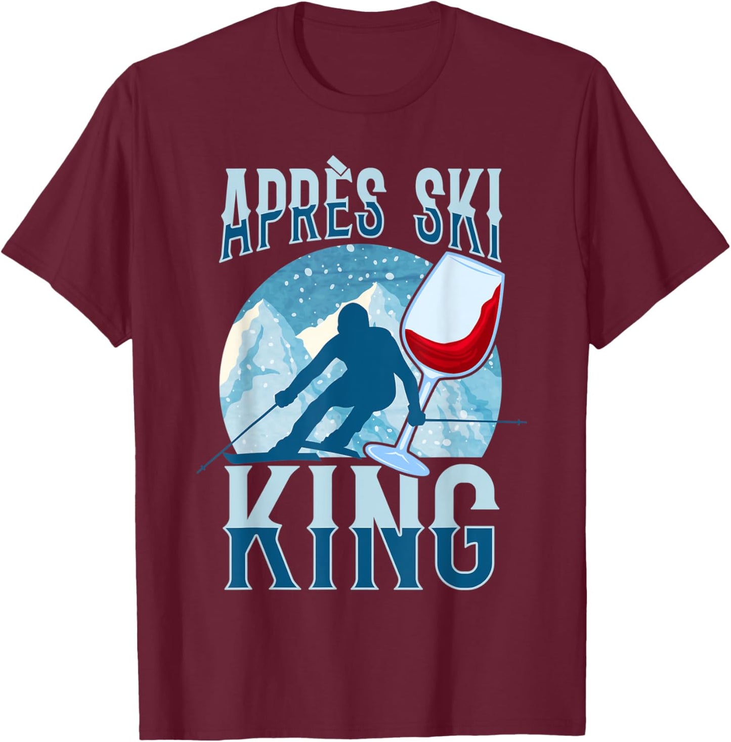 Holiday Gift Funny Après Ski King T-Shirt - T-Shirt | Maroon