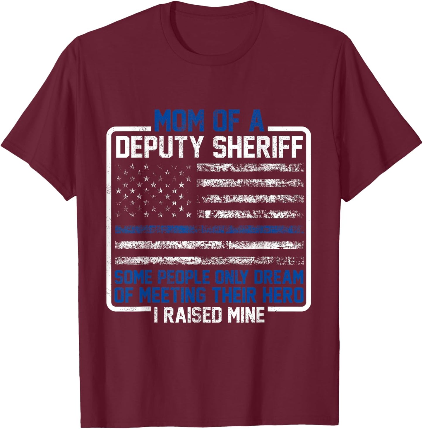 Mom Of A Deputy Sheriff Proud Hero Mother Sheriff T-Shirt - T-Shirt | Maroon