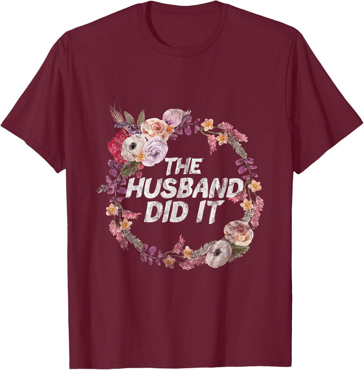 The Husband Did It True Crime Gift T-Shirt - T-Shirt | Maroon