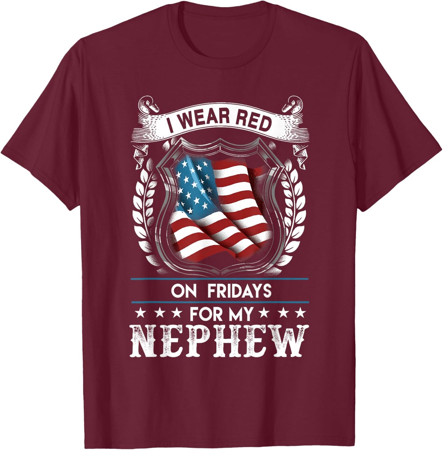 I Wear Red On Fridays For My Nephew - US Military T-Shirt - T-Shirt | Maroon