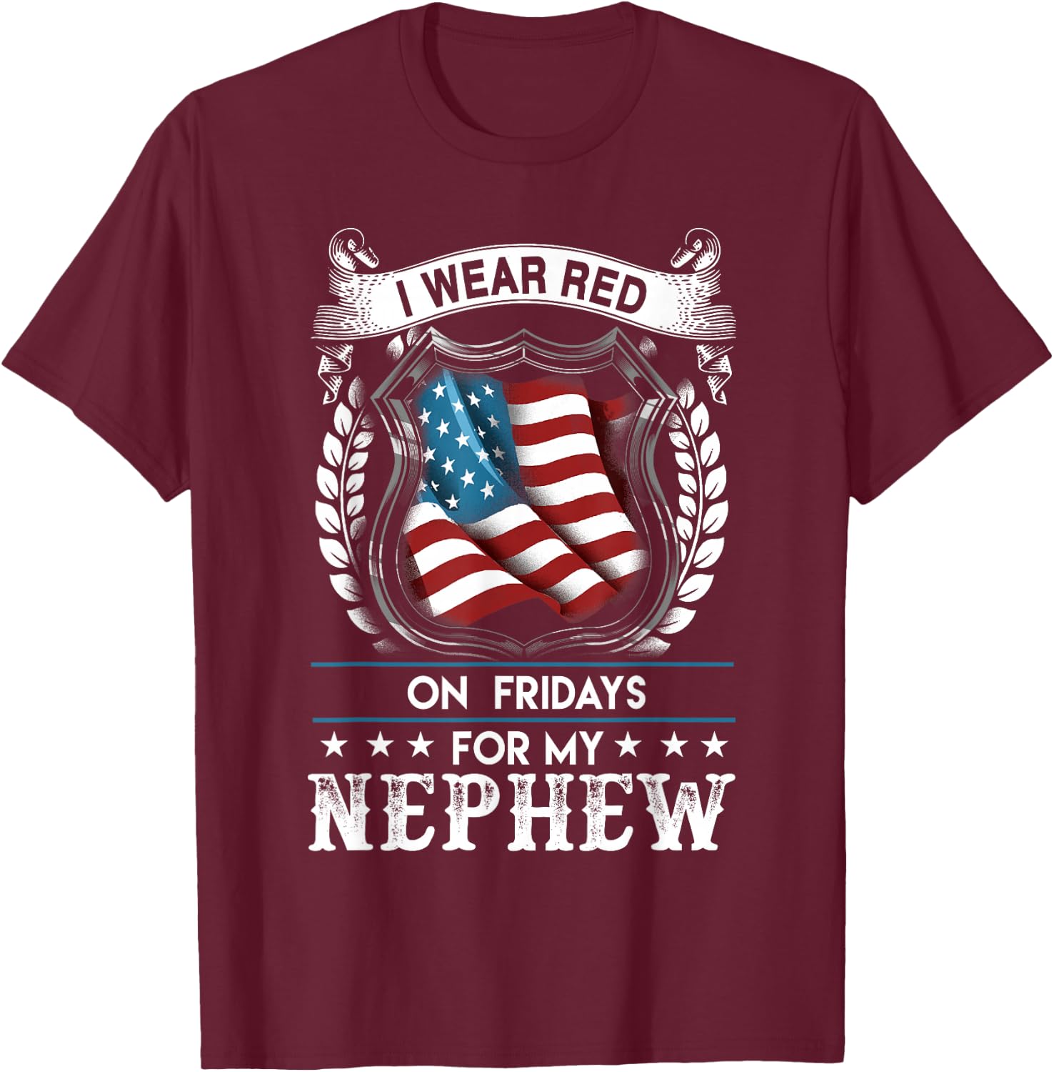 I Wear Red On Fridays For My Nephew - US Military T-Shirt - T-Shirt | Maroon