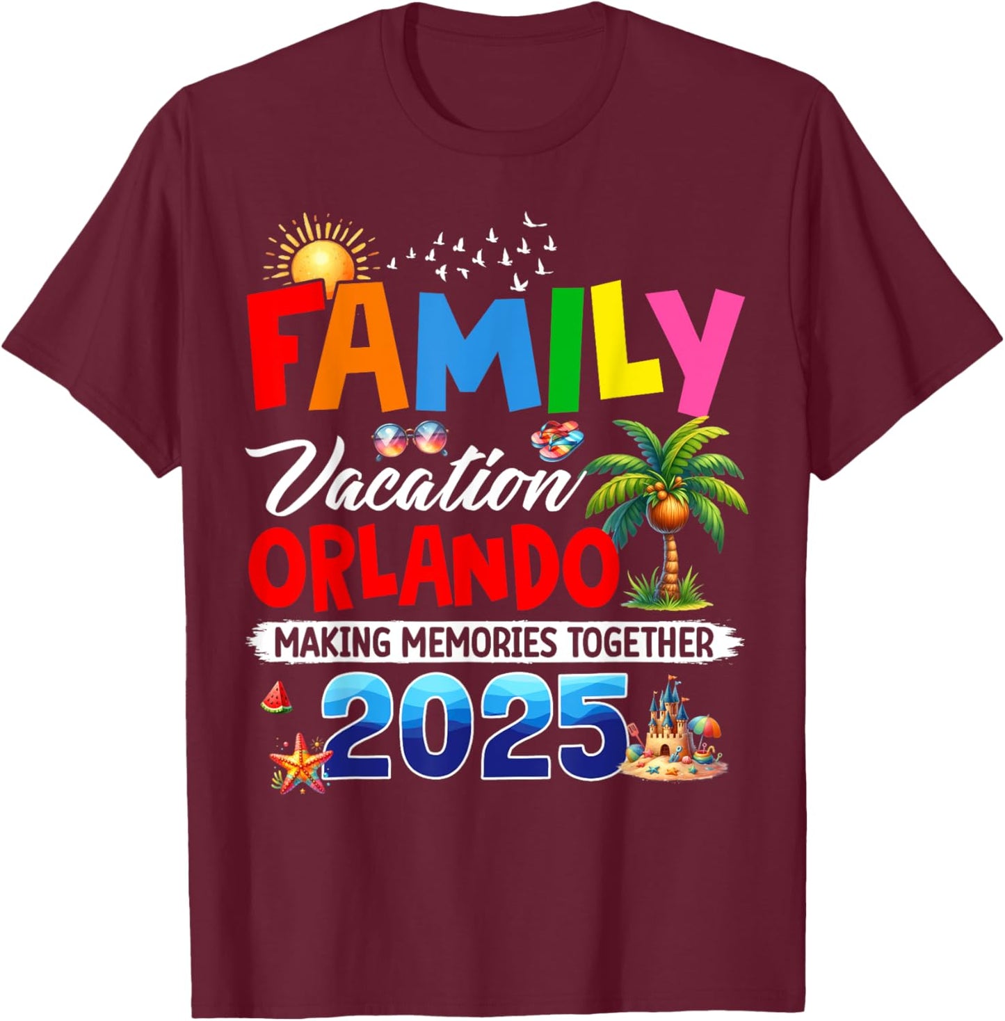 Funny Family Vacation Orlando 2025 Making Memories Together T-Shirt - T-Shirt | Maroon