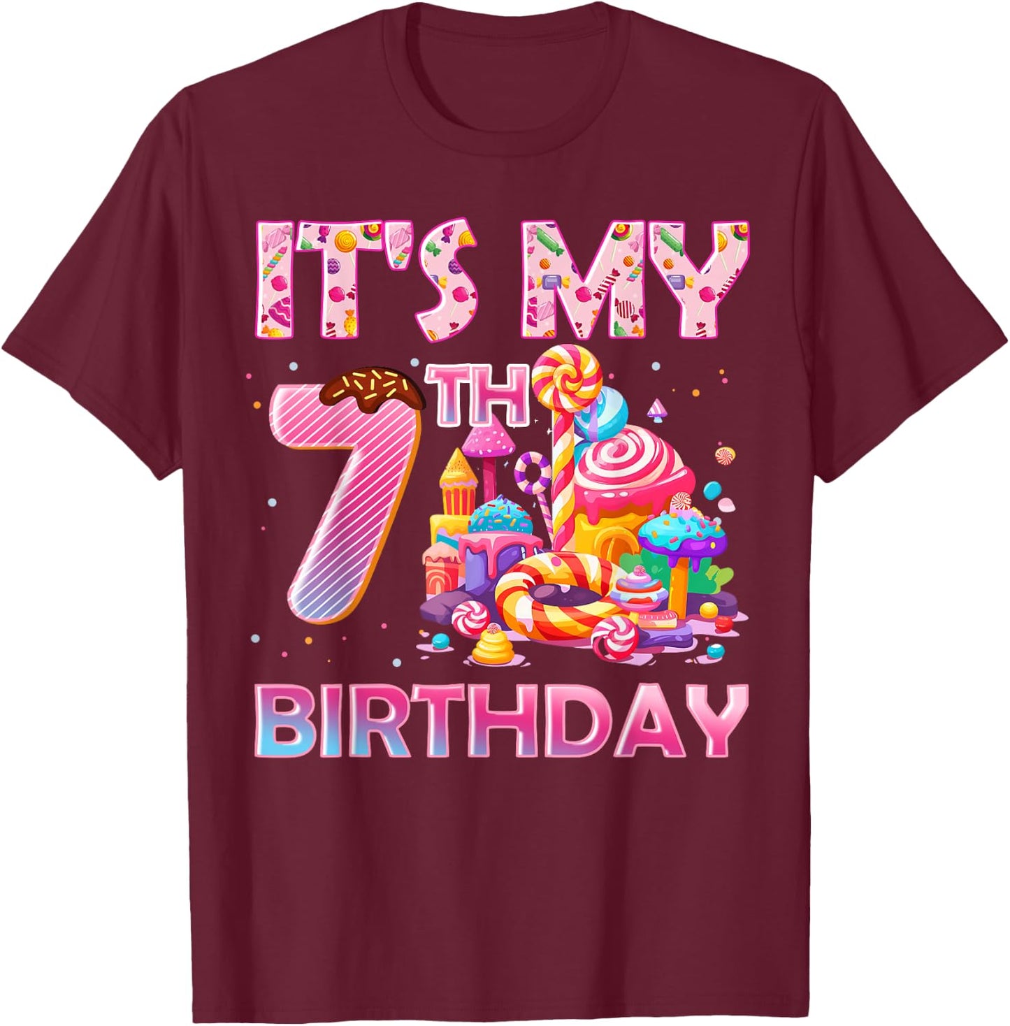 It’s My 7th Birthday Sweet Candy 7 Years Old T-Shirt - T-Shirt | Maroon