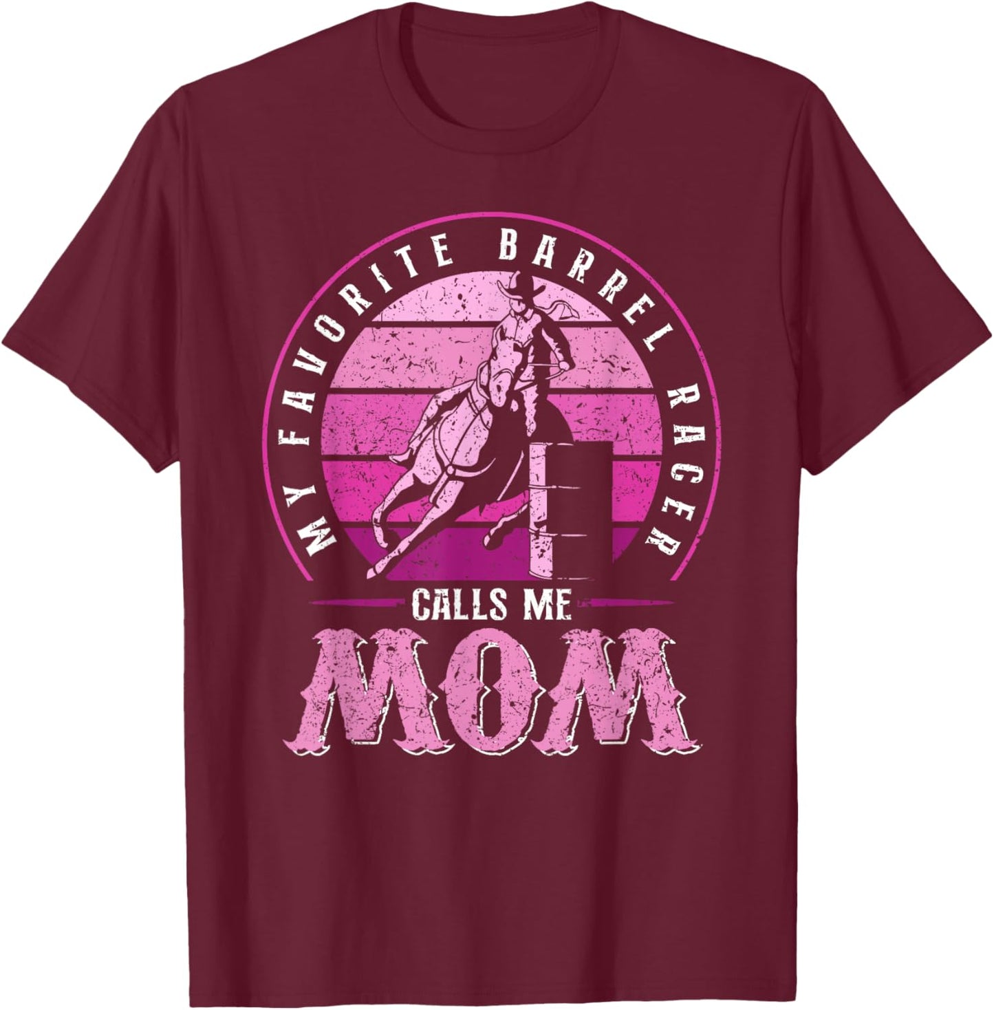 My Favorite Barrel Racer Calls Me Mom Rodeo Barrel Racing T-Shirt - T-Shirt | Maroon