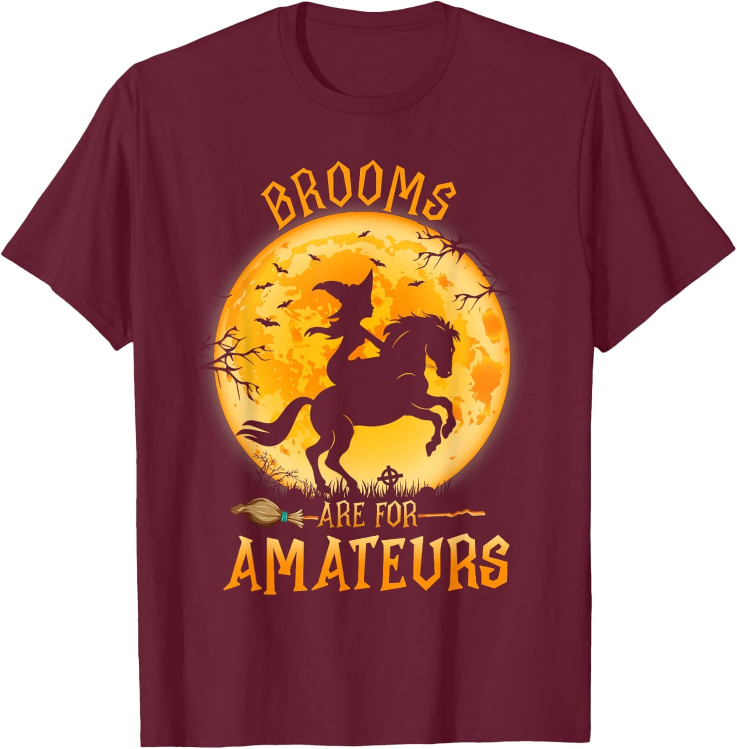 Funny Brooms Are For Amateurs Witch Riding Horse Halloween T-Shirt - T-Shirt | Maroon