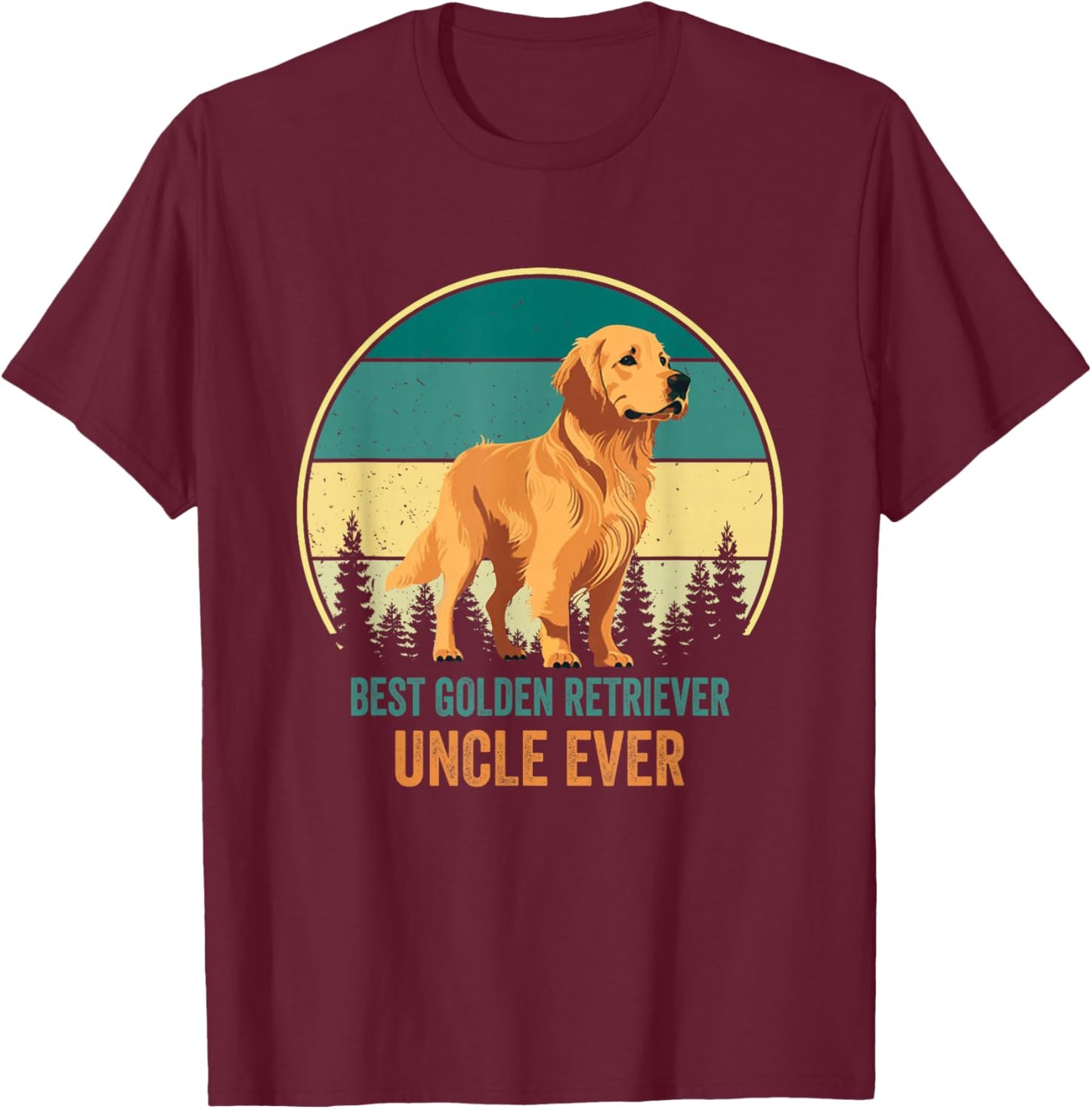 Best Golden Retriever Uncle Ever Golden Retriever Uncle T-Shirt - T-Shirt | Maroon