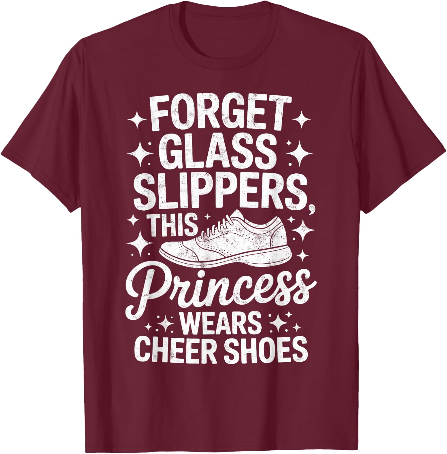 Forget Glass Slippers This Princess Wears Cheer Shoes T-Shirt - T-Shirt | Maroon