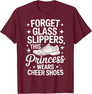 Forget Glass Slippers This Princess Wears Cheer Shoes T-Shirt - T-Shirt | Maroon