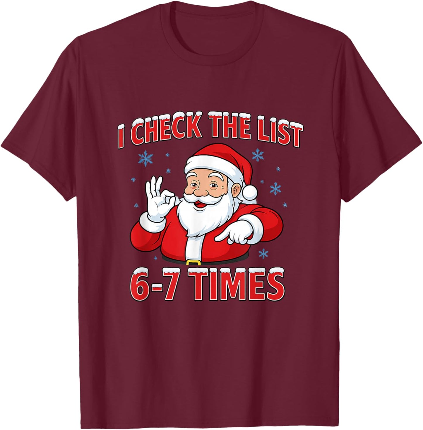 I Check The List 67 Times Santa Gen Z Slang Raunchy Meme Gag T-Shirt - T-Shirt | Maroon