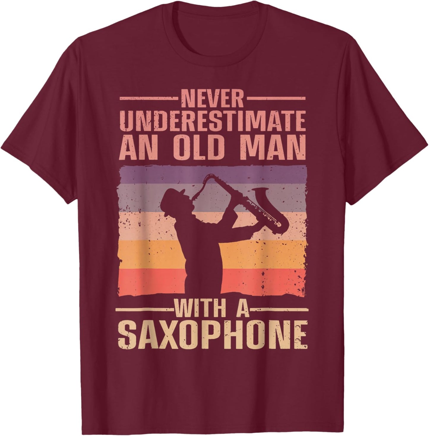 Never Underestimate Old Man With Saxophone Sax Player T-Shirt - T-Shirt | Maroon