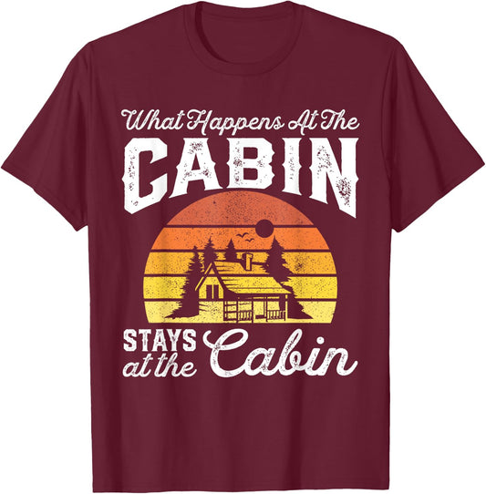 What Happens At The Cabin Stays Funny Retro Camping Gift T-Shirt - T-Shirt | Maroon