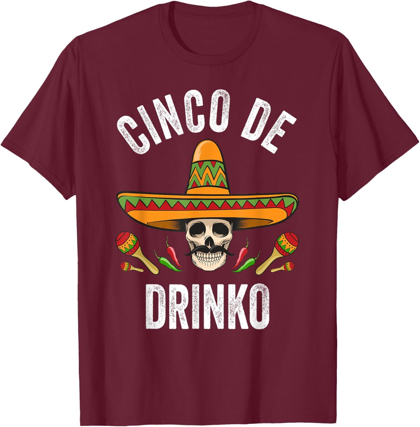 Cinco De Drinko Shirt Funny Mexican Skull Cinco De Mayo T-Shirt - T-Shirt | Maroon