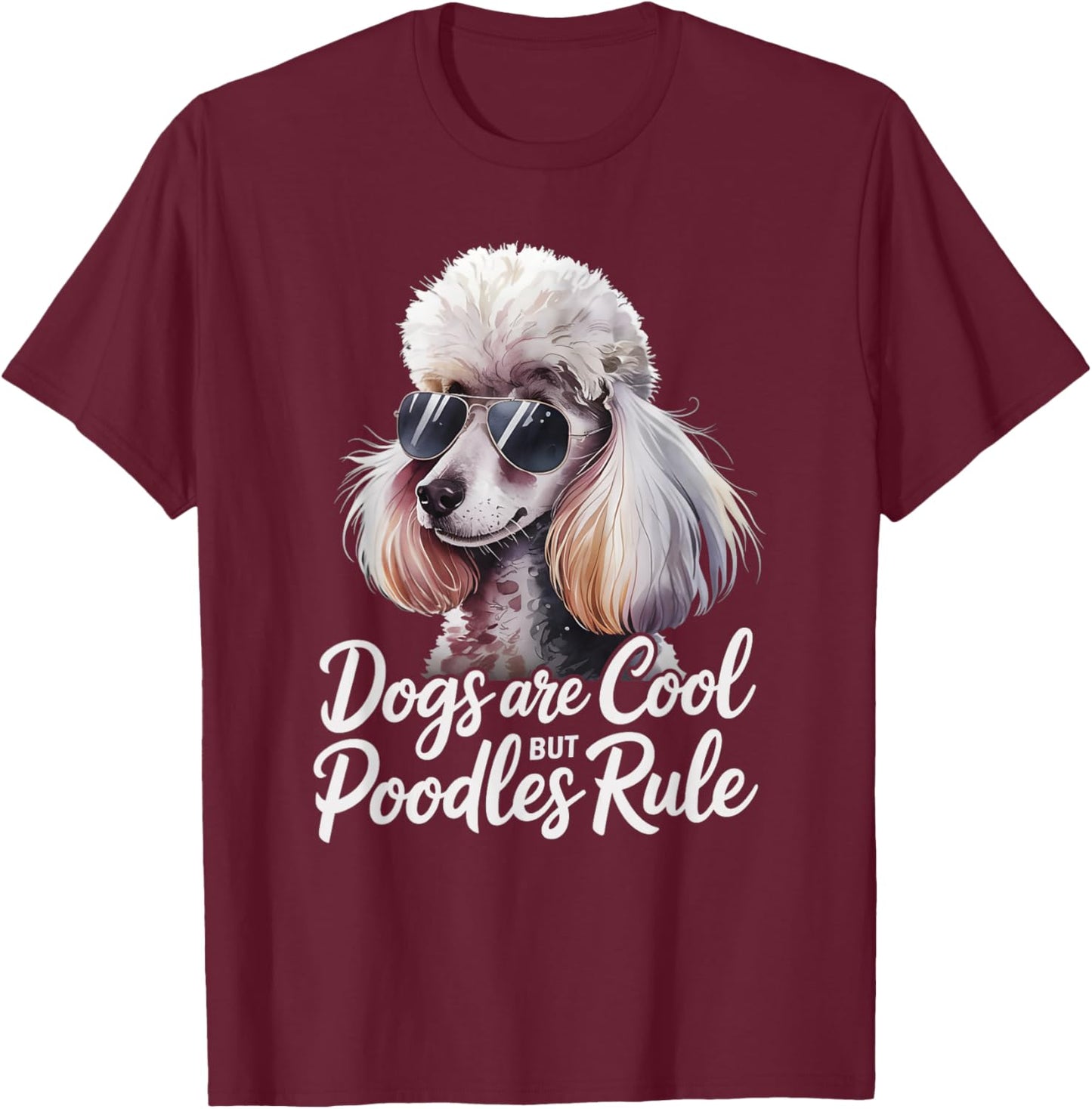 Poodle Lover Dogs Are Cool But Poodles Rule Poodle T-Shirt - T-Shirt | Maroon