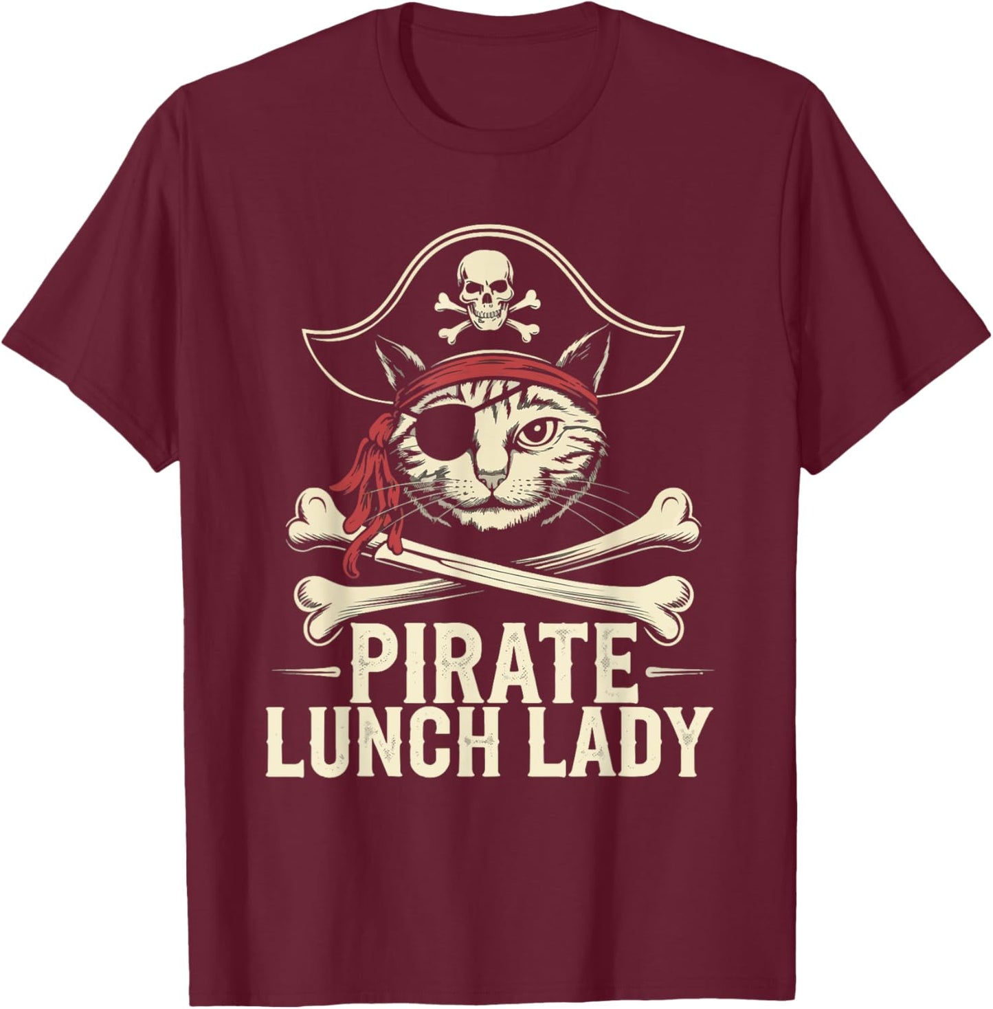 Pirate Lunch Lady Cat Humor Lunch Lady Jolly Roger Sarcasm T-Shirt - T-Shirt | Maroon