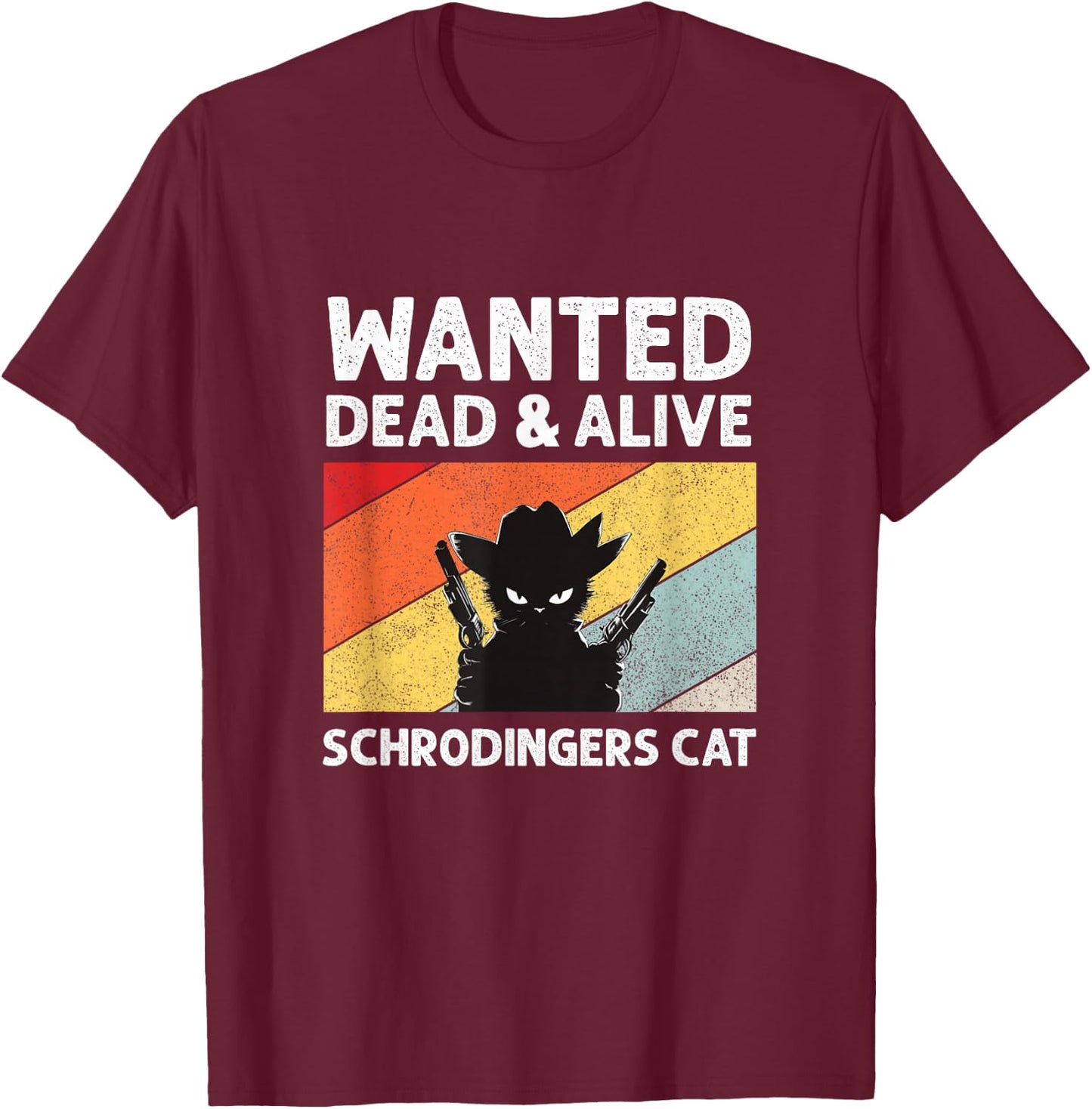 Quantum Mechanic Funny Clothing & Gifts Schrdinger's Cat Paradox T-Shirt - T-Shirt | Maroon