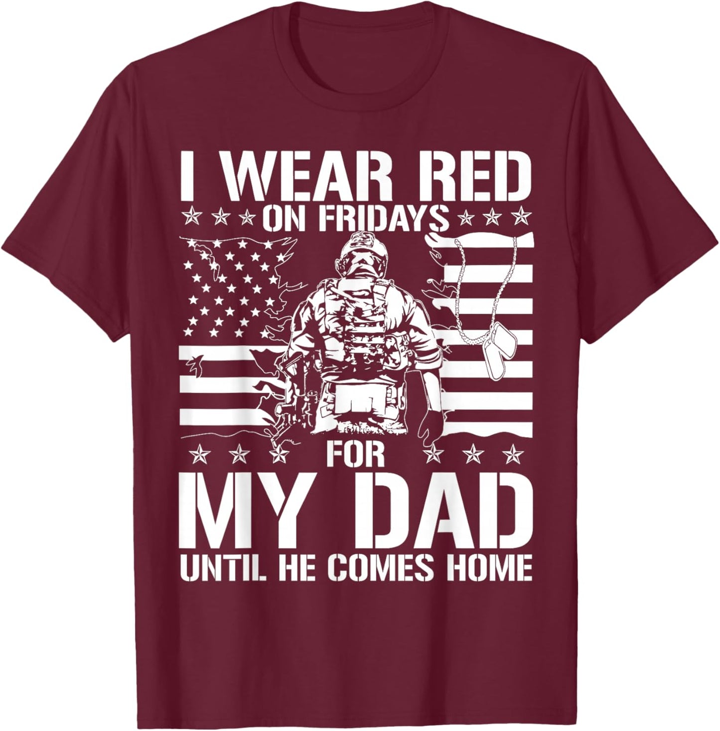 I Wear Red On Fridays For My Dad Until He Comes Home T-Shirt - T-Shirt | Maroon