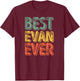 Best Evan Ever Shirt Funny Personalized First Name Evan T-Shirt - T-Shirt | Maroon