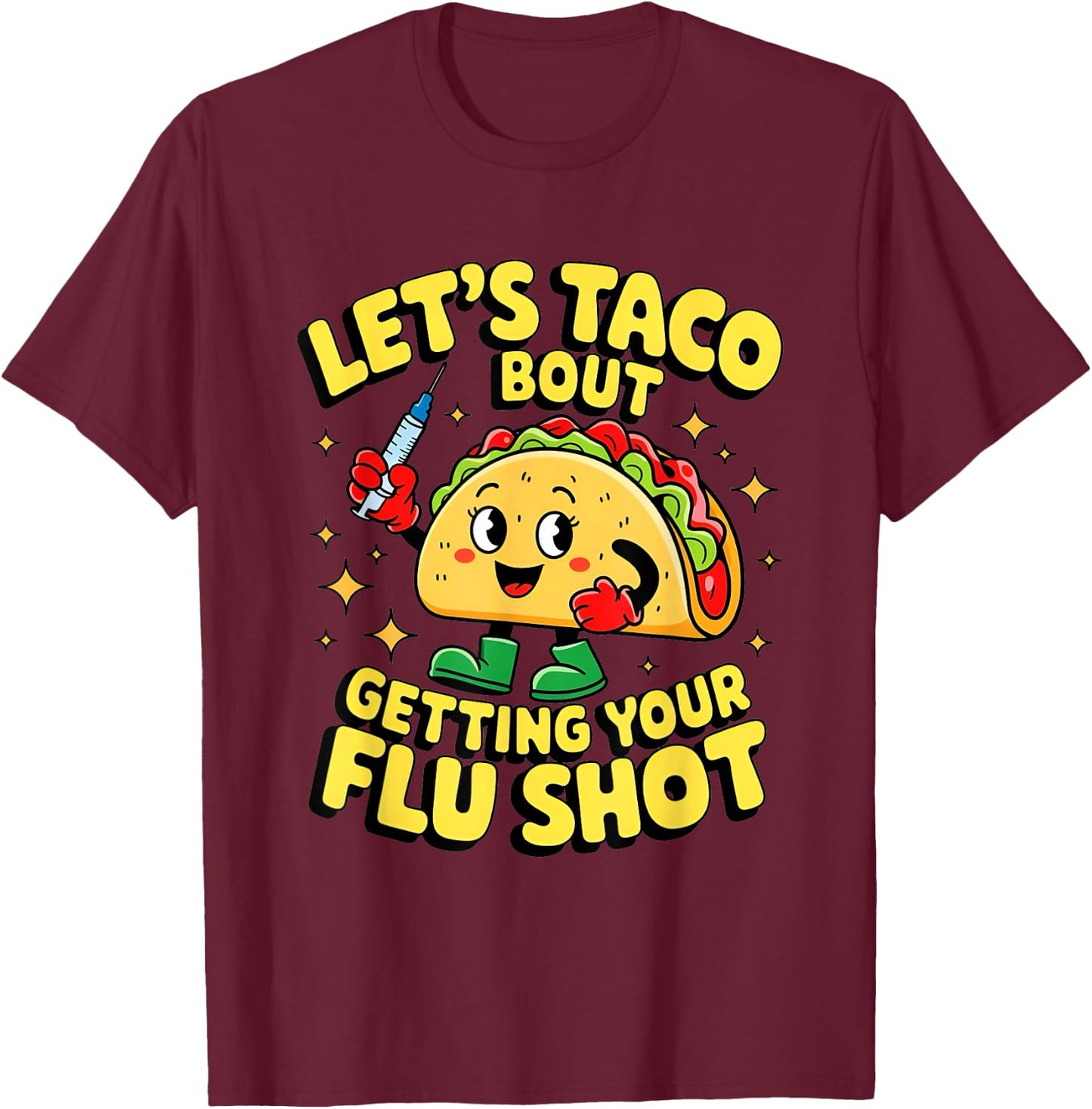 Flu Shot Nurse Medical Funny Nursing Flu Cold Season Taco T-Shirt - T-Shirt | Maroon