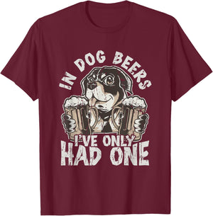 In dog beers, I've only had one - Drinking T-Shirt - T-Shirt | Maroon