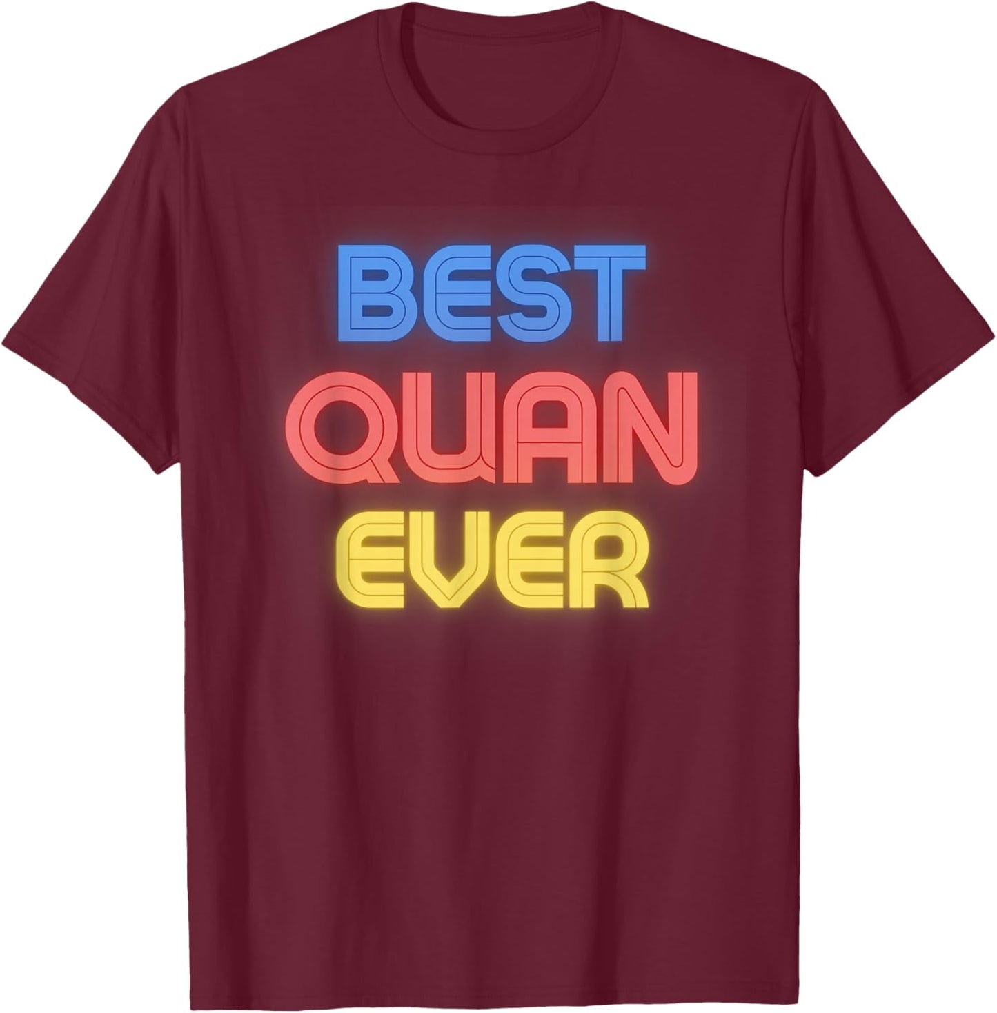 Best Quan Ever - Funny Quan Name Quan T-Shirt - T-Shirt | Maroon